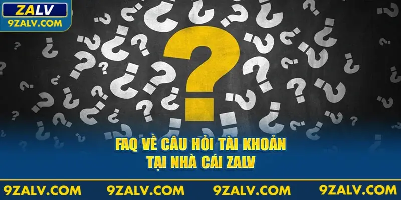 Giới thiệu ZALV câu hỏi thường gặp