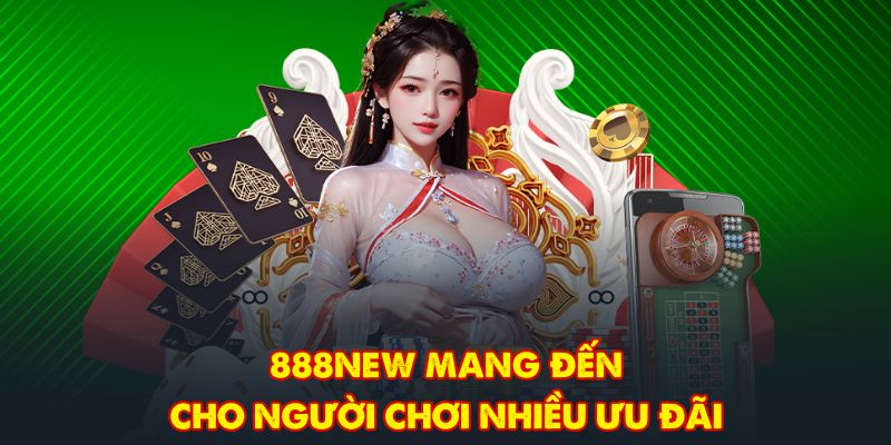 888NEW mang đến cho người chơi nhiều ưu đãi