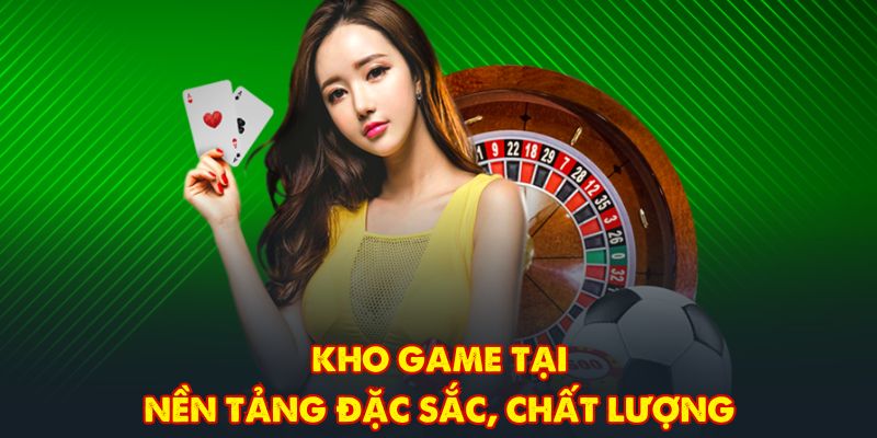 Kho game tại nền tảng đặc sắc, chất lượng